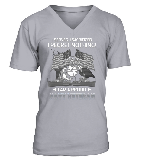 I Served I Sacrificed I Regret Nothing  I Am A Proud Navy Veteran V-Neck T-shirt