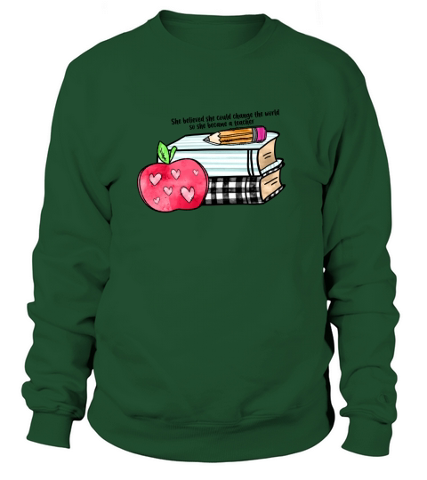 She believed she could change the world so she became a teacher sublimation Sweatshirt Unisex