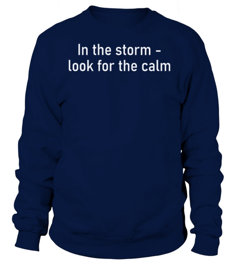 In the Storm - look for the calm Sweatshirt Unisex
