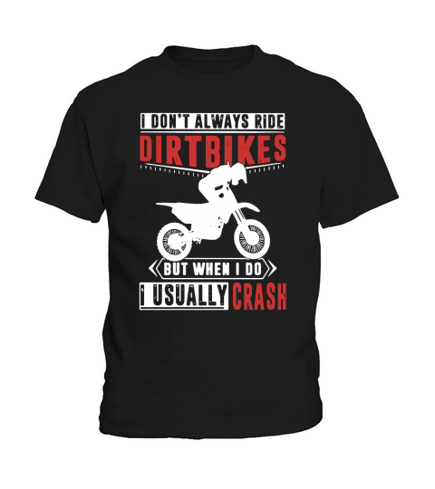 I dont always ride dirt bikes but when I do I usually crash Kids T-Shirt