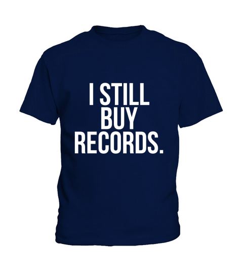 I Still Buy Records T-Shirt Kids T-Shirt