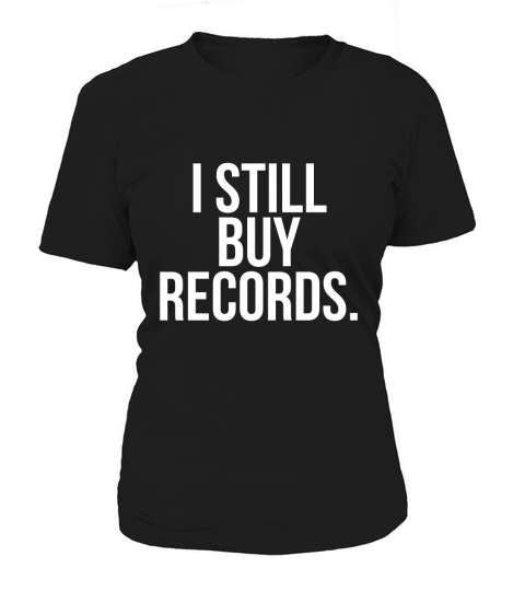 I Still Buy Records T-Shirt Women's T-Shirt