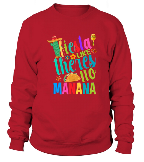 Fiesta liek theres no manana Sweatshirt Unisex