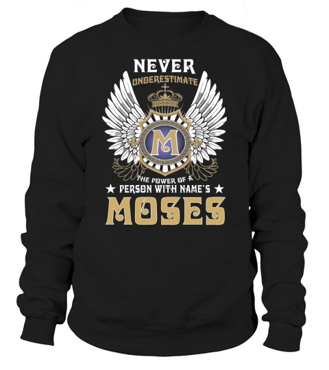 MOSES NAME,MOSES BIRTHDAY,MOSES HOODIE,MOSES TSHIRT FOR YOU Sweatshirt Unisex