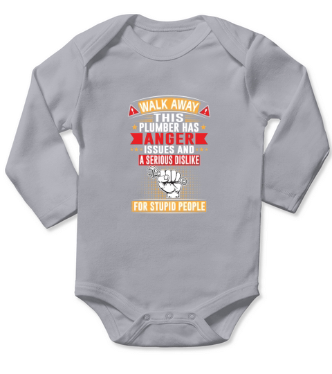 Walk away this plumber has anger issues and a serious dislike for stupid people Long Sleeve Baby One-Piece