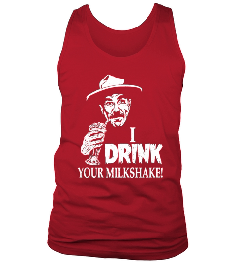 Milkshake - I drink your milkshake awesome t - s T-Shirt Tank Top Unisex