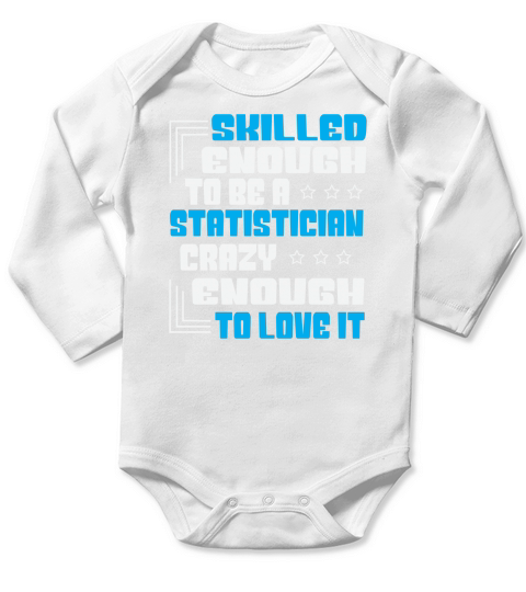 Skilled enough to be a statistician crazy enough to love it Long Sleeve Baby One-Piece