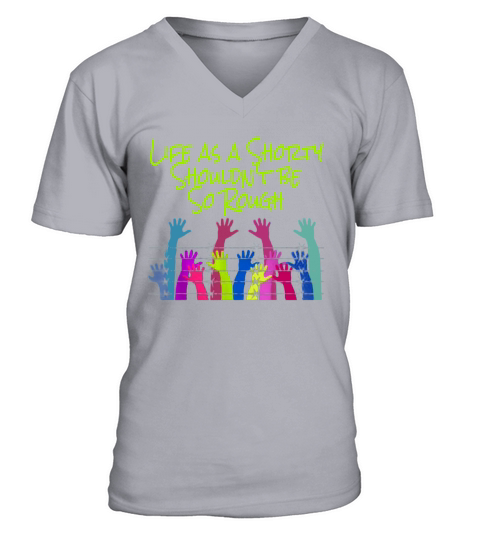 Life As A Shorty Should Not Be So Rough V-Neck T-shirt