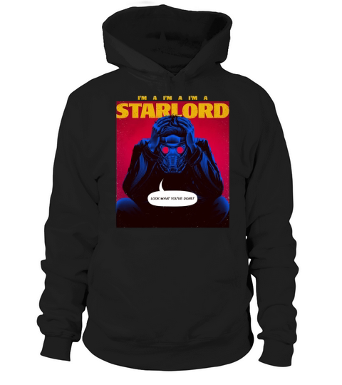 Im a Starlord T-Shirt Hoodie Unisex