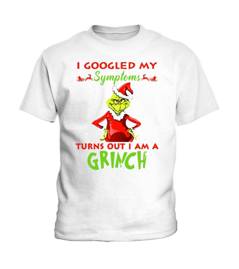 I googled my symptoms turns out I am a Grinch shirt Kids T-Shirt