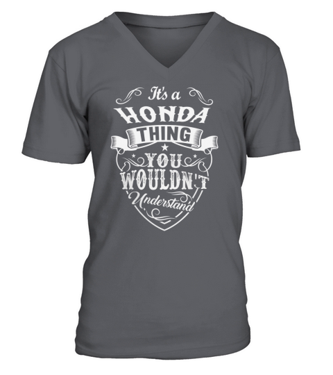 It is HONDA THING You wouldnt understand V-Neck T-shirt
