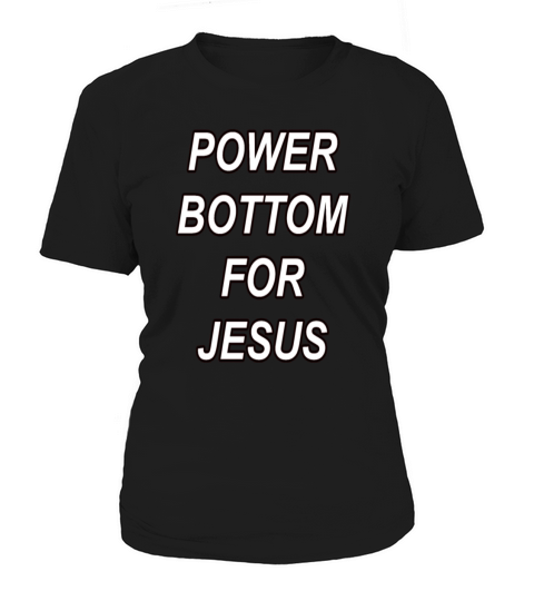 Power Bottom For Jesus Women's T-Shirt