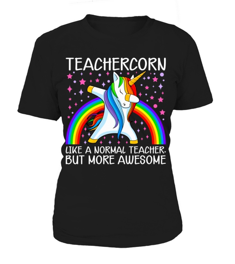 Teachercorn Like A Norma Teacher, But More Awesome Women's T-Shirt