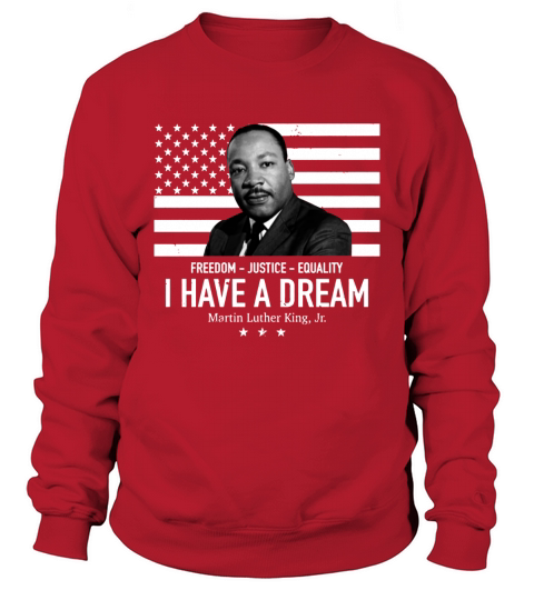 I Have A Dream Freedom Justice Equality Martin Luther King Jr Sweatshirt Unisex