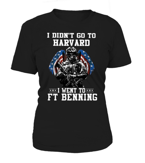 I didnt go to harvard I went to FT Benning shirt Women's T-Shirt