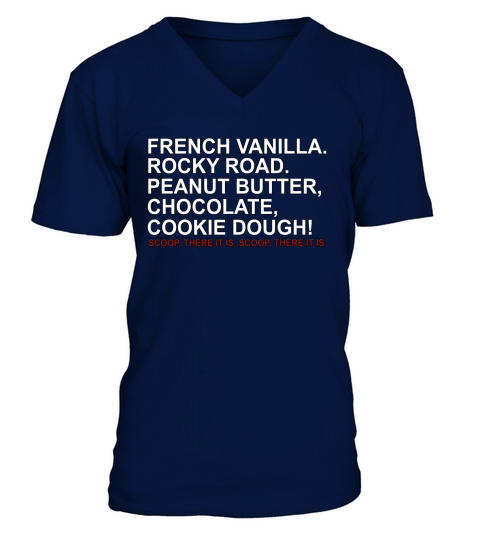 French vanilla rocky road peanut butter chocolate cookie dough scoop there it is scoop there it is V-Neck T-shirt