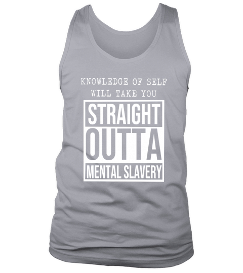 Knowledge of self will take you straight outta mental slavery shirt Tank Top Unisex