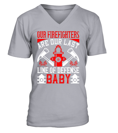 Our firefighters are our last line of defense, baby V-Neck T-shirt