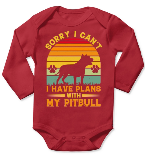 Sorry I cant i have plans with my pitbull Long Sleeve Baby One-Piece