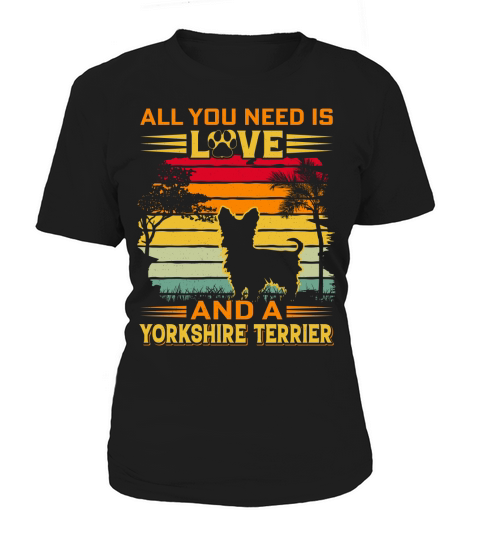 All I need is love and a Yorkshire terrier Women's T-Shirt