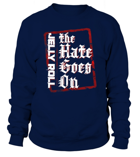 jelly roll hate merch Sweatshirt Unisex