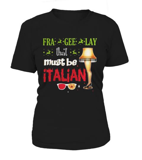 Fra gee lay that must be italian shirt hoodie tank top Women's T-Shirt