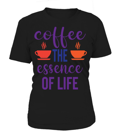 Coffee the essence of life Women's T-Shirt