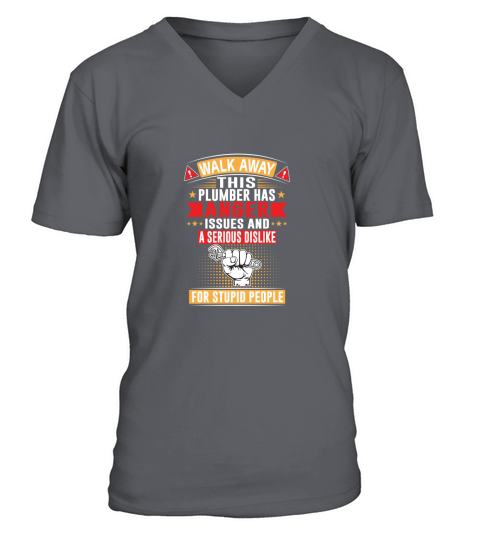 Walk away this plumber has anger issues and a serious dislike for stupid people V-Neck T-shirt