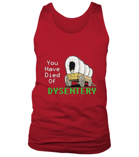 You Have Died Of Dysentery Tank Top Unisex