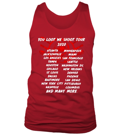 Death you loot we shoot tour 2020 atlanta jacksonville losangeles tampa houston chicago st.louis dallas baltimore new york city nashville and many more Tank Top Unisex