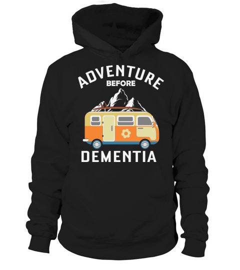 Adventure before dementia Hoodie Unisex