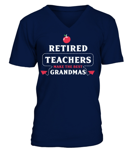 Retired teachers make the best grandmas V-Neck T-shirt