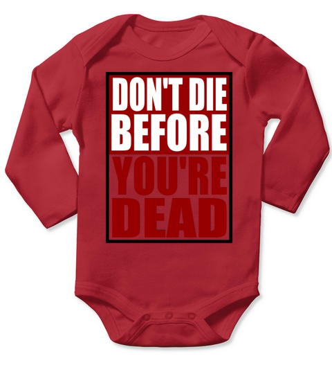 Dont die before youre dead Long Sleeve Baby One-Piece