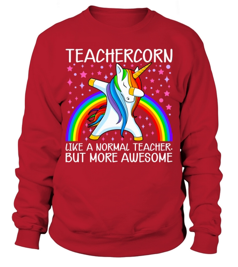 Teachercorn Like A Norma Teacher, But More Awesome Sweatshirt Unisex